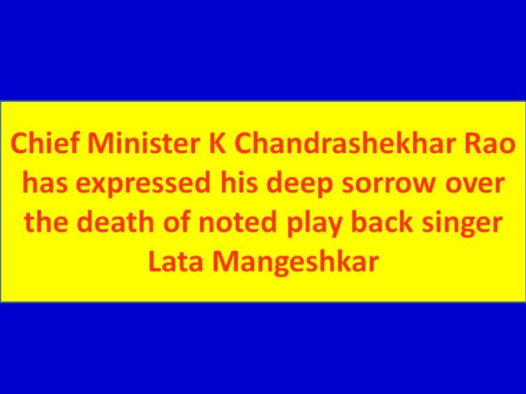 Chief Minister K Chandrashekhar Rao has expressed his deep sorrow over the death of noted play back singer Lata Mangeshkar